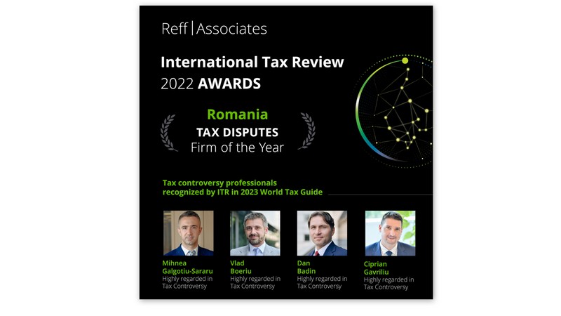 Echipa multidisciplinară de dispute fiscale din Reff & Asociații | Deloitte Legal și Deloitte România, recunoscută de International Tax Review la categoria Tax Disputes și în ghidul World Tax 2023